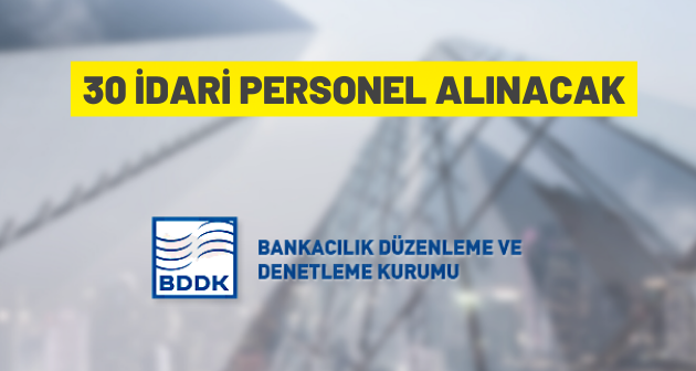 BDDK 30 idari personel istihdam edecek