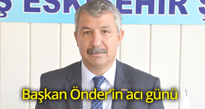 Eğitim-İş Şube Başkanı Önder'in acı günü