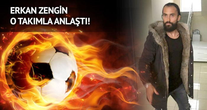 Erkan Zengin Süper Lig'e...