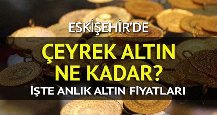 Eskişehir altın fiyatları 19.8.2017