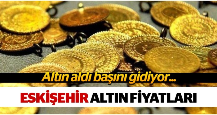 Eskişehir altın fiyatları 9.8.2018