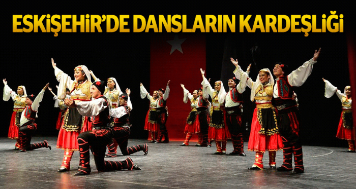 Eskişehir'de 'Dansların Kardeşliği'
