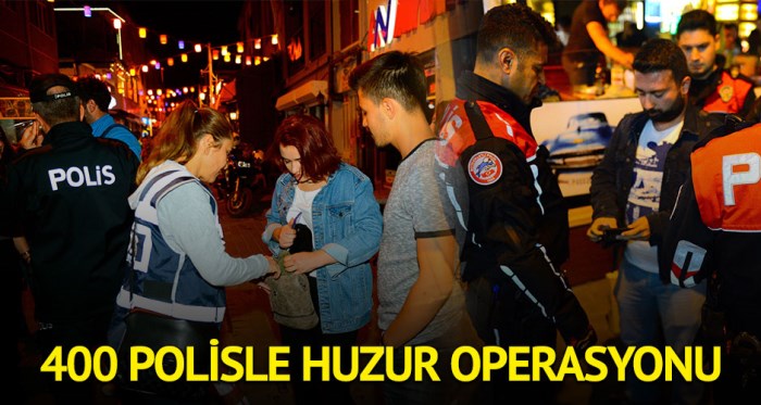 Eskişehir'de 400 polisle huzur operasyonu