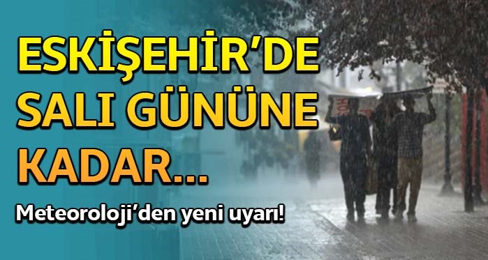 Eskişehir'de 5 gün daha yağışlı hava!
