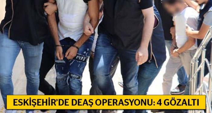 Eskişehir'de DEAŞ operasyonu: 4 gözaltı