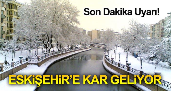 Eskişehir'de kar ne zaman yağacak?