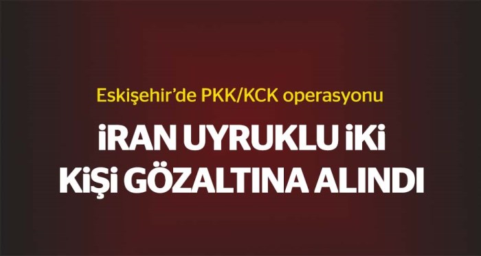 Eskişehir'de PKK operasyonu: 2 gözaltı