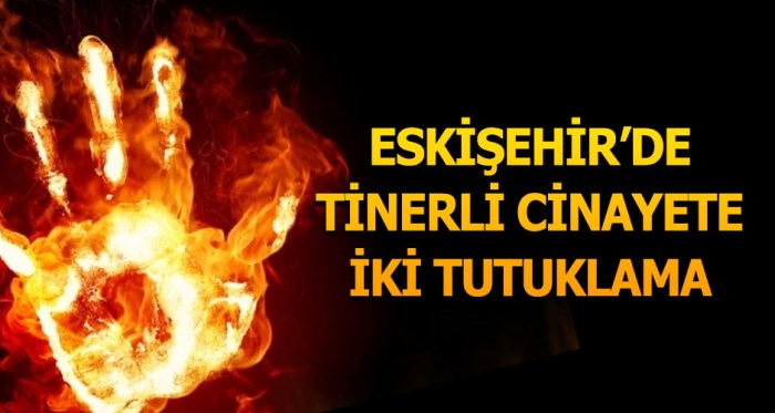 Eskişehir'de tinerli cinayete 2 tutuklama