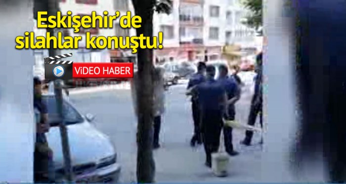Eskişehir'deki silahlı kavgada 2 kişi yaralandı