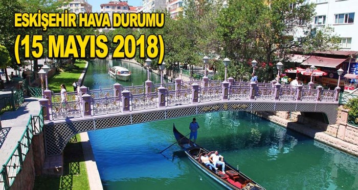 Eskişehir Hava Durumu (15.5.2018)