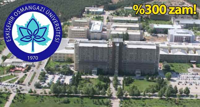Eskişehir Osmangazi Üniversitesi’nde şok zam!