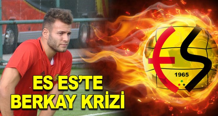 Eskişehirspor’da Berkay krizi