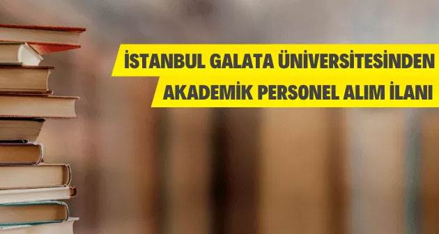 İstanbul Galata Üniversitesinden Akademik Personel Alım İlanı