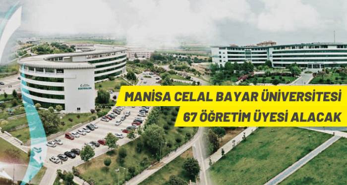  Manisa Celal Bayar Üniversitesi 67 Öğretim Üyesi alacak