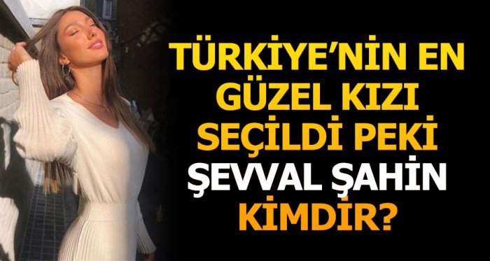 Miss Turkey 2018 güzeli Şevval Şahin kimdir?
