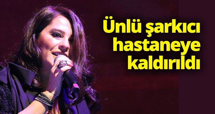 Şarkıcı Reyhan Karaca, hastaneye kaldırıldı