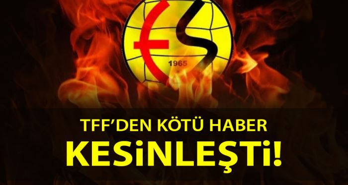 TFF'den Eskişehirspor'a kötü haber!