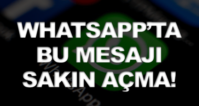 Whatsapp'da bu mesajı sakın açmayın!