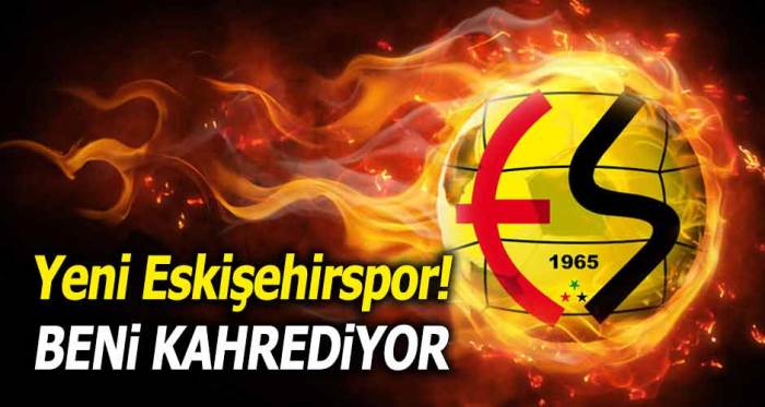 Yeni Eskişehirspor'da adımın geçmesi kahrediyor