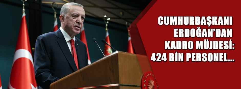 Cumhurbaşkanı Erdoğan müjdeyi verdi: 424 bin …