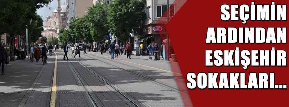 Eskişehir sokakları seçimin ardından...