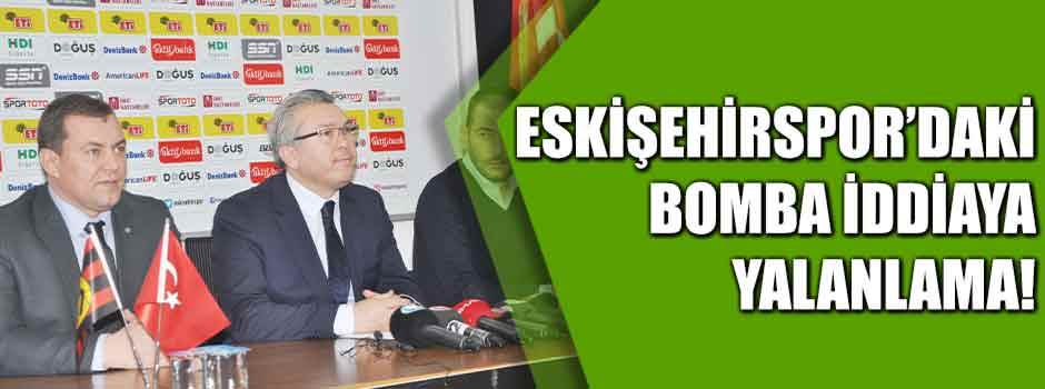 Eskişehirspor'daki bomba iddiaya yalanlama!