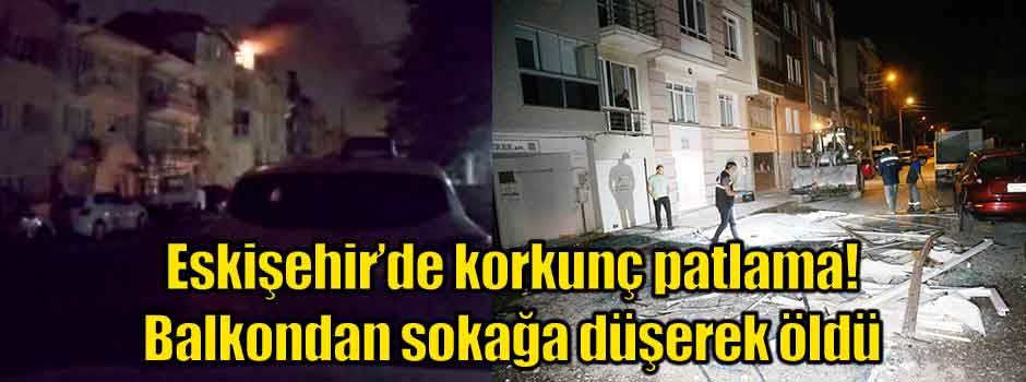 Son dakika... Eskişehir'de korkunç patlama: Balkon…