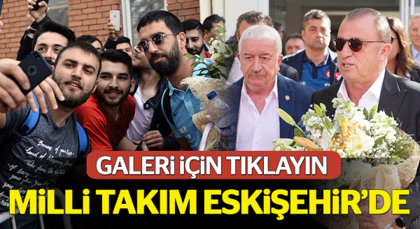 A Milli Takım Eskişehir'e geldi