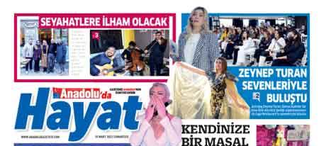 Anadolu'da Hayat Magazin Yaşam Ekimizde bu hafta...
