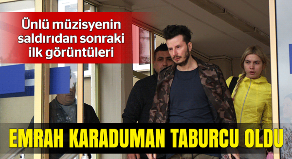 Emrah Karaduman taburcu oldu