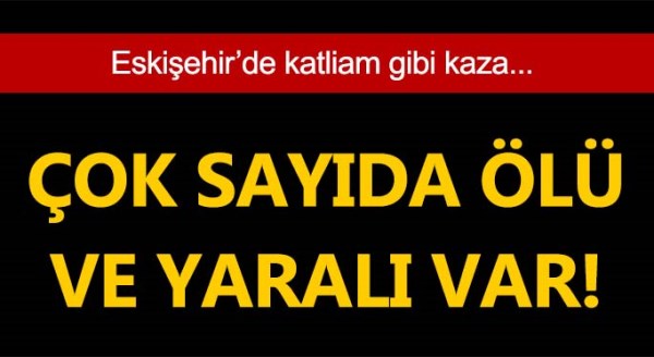 Eskişehir'de katliam gibi kaza: 5 ölü, 2 yaralı