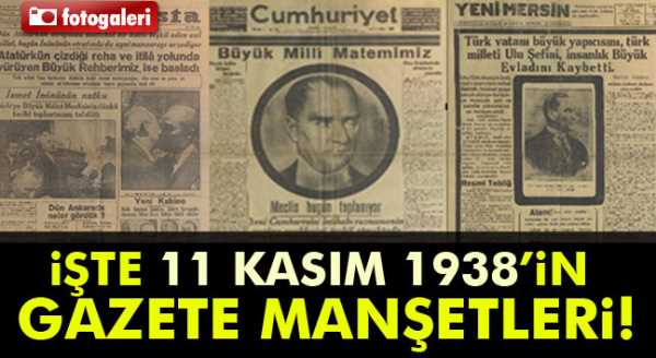 İşte 11 Kasım 1938’in gazete manşetleri