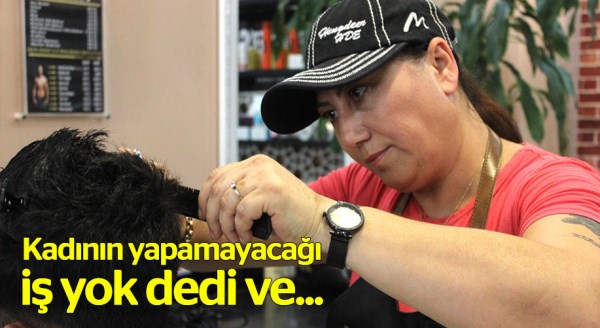 Kadınlar da erkek kuaförü olabilir