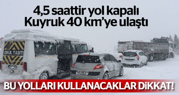 Yola çıkacaklar dikkat! Araç konvoyu 40 km oldu