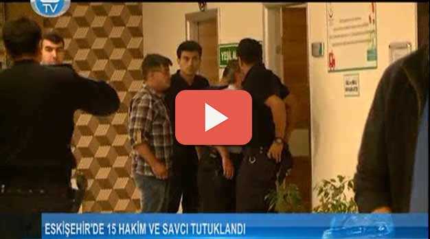 15 Hakim ve savcı tutuklandı