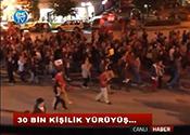 30 BİN KİŞİLİK YÜRÜYÜŞ