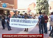 ARKADAŞLARI ADINI KÜTÜPHANEDE YAŞATMAK İSTİYOR