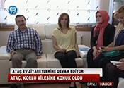 ATAÇ EV ZİYARETLERİNE DEVAM EDİYOR 