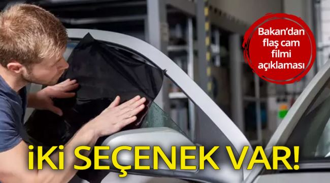 Bakan Özlü'den flaş cam filmi açıklamadı