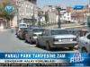 PARALI PARK TARİFESİNE ZAM
