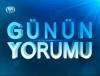 GÜNÜN YORUMU 14 ARALIK 2012