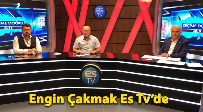 CHP milletvekili adayı Engin Çakmak Es Tv'de