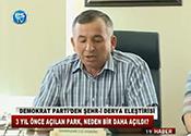 DEMOKRAT PARTİ'DEN ŞEHR-İ DERYA ELEŞTİRİSİ