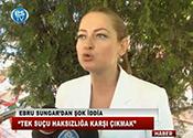 EBRU SUNGAR'DAN ŞOK İDDİA