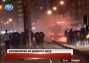 ESKİŞEHİR'DE EN ŞİDDETLİ GECE