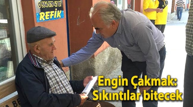 Engin Çakmak: Sıkıntılar bitecek