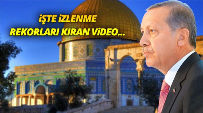 Erdoğan'lı Kudüs kısa filmi izlenme rekorları kırıyor