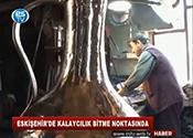 ESKİŞEHİRDE KALAYCILIK BİTME NOKTASINDA