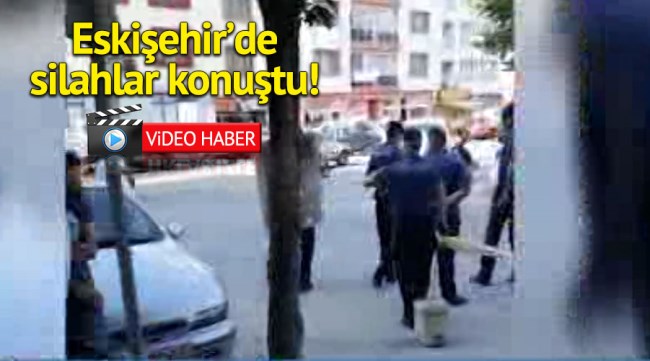 Eskişehir'de silahlar konuştu: 2 yaralı