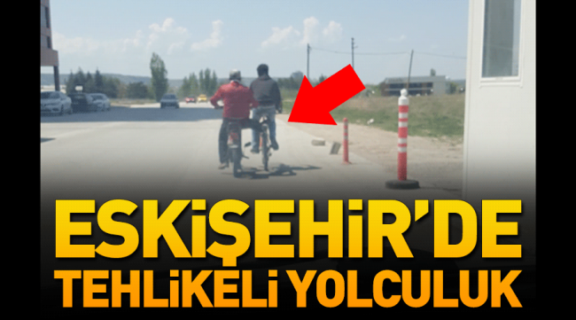 Eskişehir'de tehlikeli yolculuk!